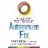کتاب The Autoimmune Fix اثر Tom O Bryan and Mark Hyman انتشارات Random House, Inc