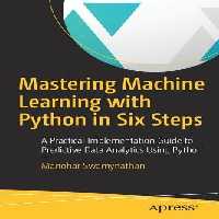 خرید و دانلود نسخه کامل کتاب Mastering machine learning with Python in six steps: a practical implementation guide to predictive data analytics using Python