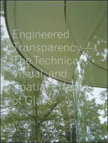 󾕇 دانلود کتاب Engineered Transparency - The Technical Visual and Spatial Effects of Glass - دانلود کتاب های دانشگاهی