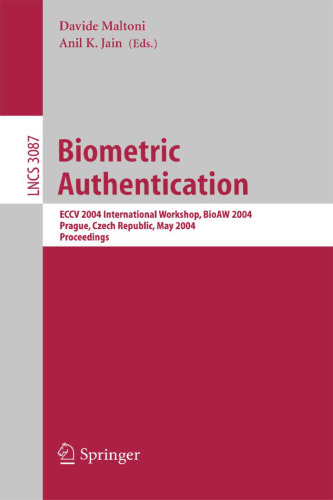 خرید و دانلود نسخه کامل کتاب Biometric Authentication: ECCV 2004 International Workshop, BioAW 2004, Prague, Czech Republic, May 15th, 2004. Proceedings