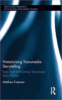 خرید و دانلود نسخه کامل کتاب Historicising Transmedia Storytelling Early Twentieth-Century Transmedia Story Worlds (Routledge Research in Cultural and Media Studies)