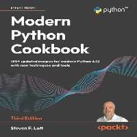 خرید و دانلود نسخه کامل کتاب Modern Python Cookbook: 130  updated recipes for modern Python 3.12 with new techniques and tools, 3rd Edition