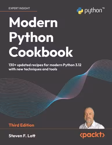 خرید و دانلود نسخه کامل کتاب Modern Python Cookbook: 130  updated recipes for modern Python 3.12 with new techniques and tools, 3rd Edition