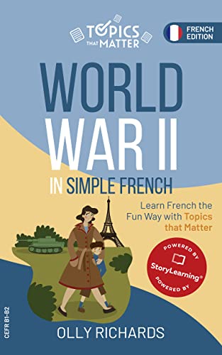 خرید و دانلود نسخه کامل کتاب World War II in Simple French: Learn French the Fun Way with Topics that Matter (French Edition) - PDF