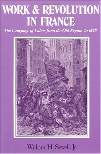 خرید و دانلود نسخه کامل کتاب Work and Revolution in France: The Language of Labor from the Old Regime to 1848