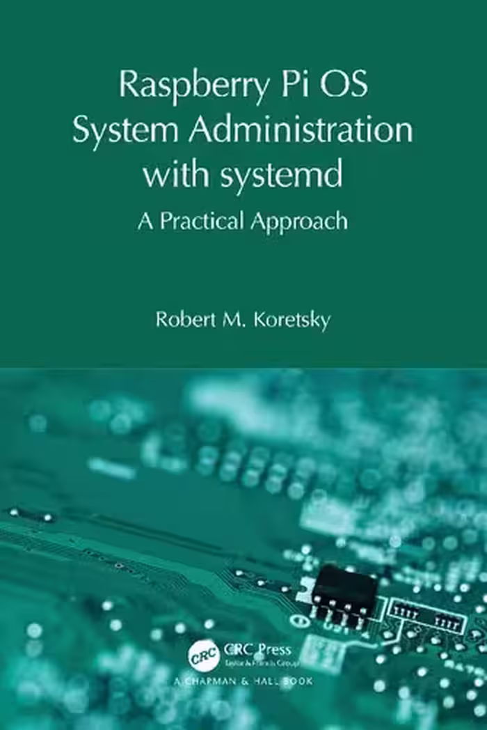 خرید و دانلود نسخه کامل کتاب Raspberry Pi OS System Administration with systemd: A Practical Approach