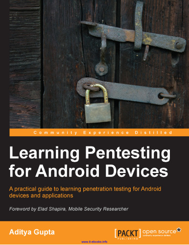 خرید و دانلود نسخه کامل کتاب Learning Pentesting for Android Devices: A practical guide to learning penetration testing for Android devices and applications