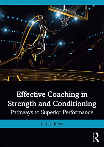 خرید و دانلود نسخه کامل کتاب Effective Coaching in Strength and Conditioning: Pathways to Superior Performance [2019] - PDF