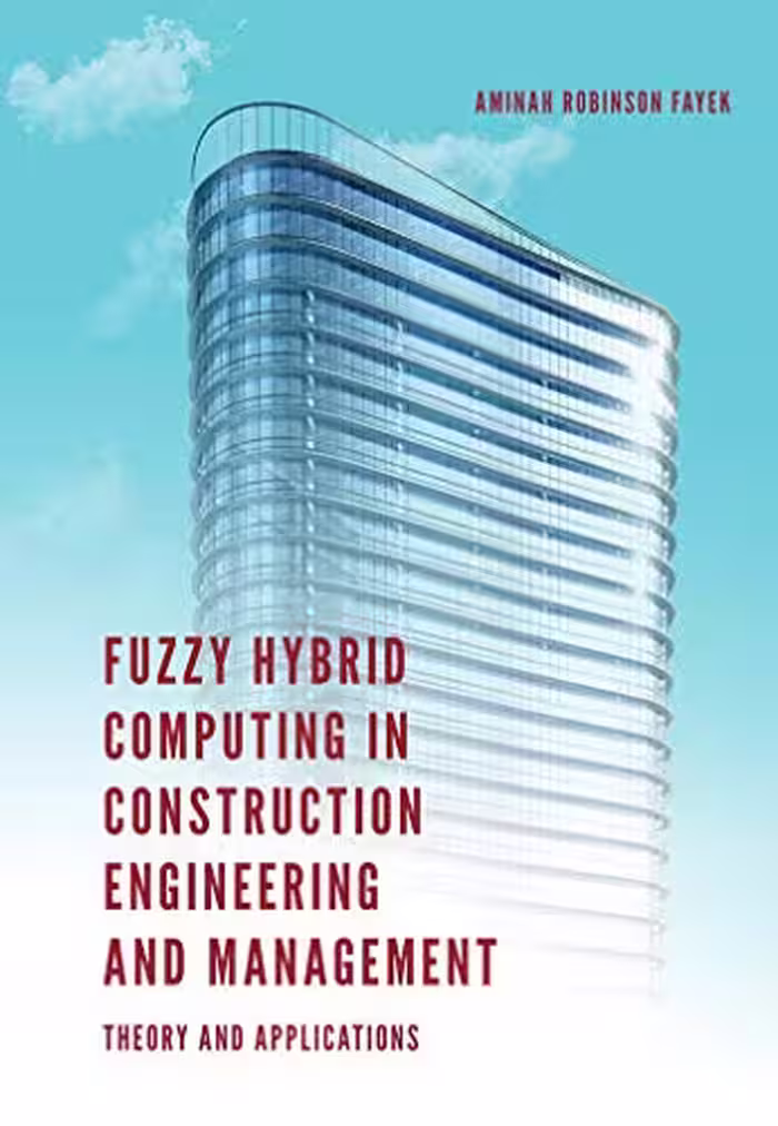 󾕇 دانلود کتاب Fuzzy Hybrid Computing In Construction Engineering And Management - Theory And Applications, 2018 - دانلود کتاب های دانشگاهی