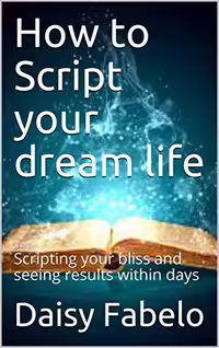خرید و دانلود نسخه کامل کتاب How to Script your dream life: Scripting your bliss and seeing results within days (Manifesting Book 1) Kindle Edition -   PDF