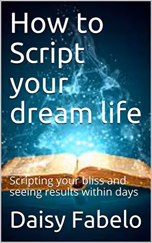 خرید و دانلود نسخه کامل کتاب How to Script your dream life: Scripting your bliss and seeing results within days (Manifesting Book 1) Kindle Edition -   PDF