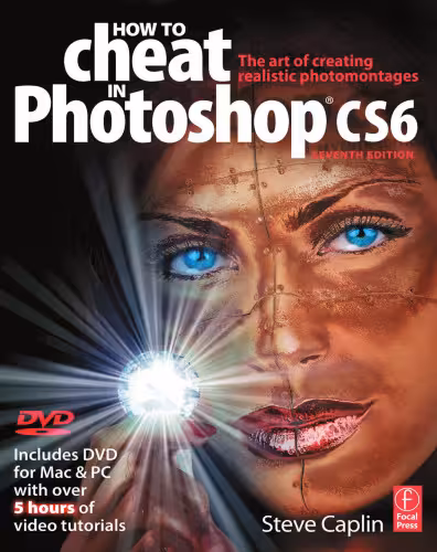 خرید و دانلود نسخه کامل کتاب How to Cheat in Photoshop CS6: The art of creating realistic photomontages