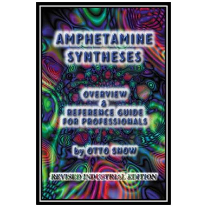 کتاب Amphetamine Syntheses Overview &amp; Reference Guide for Professionals اثر Otto Snow انتشارات مؤلفین طلایی