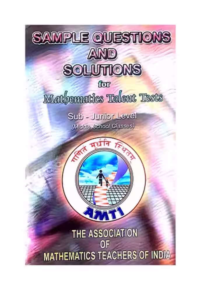 خرید و دانلود نسخه کامل کتاب AMTI Sample Questions and Solutions for Mathematics Talent Tests Sub Junior Level Middle School Classes R Athmaraman R Vijayalakshmi S R Santhanam