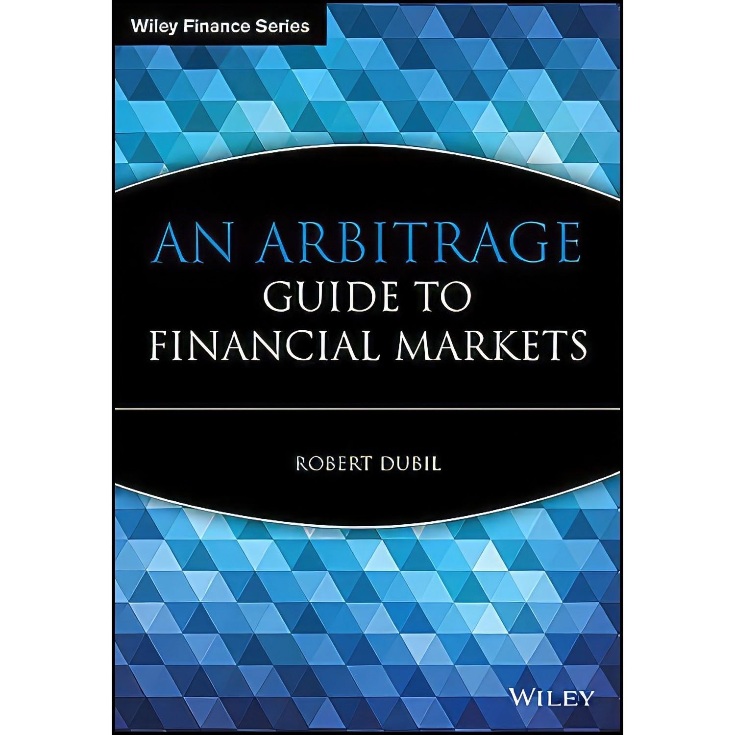کتاب زبان اصلی An Arbitrage Guide to Financial Markets اثر Robert Dubil