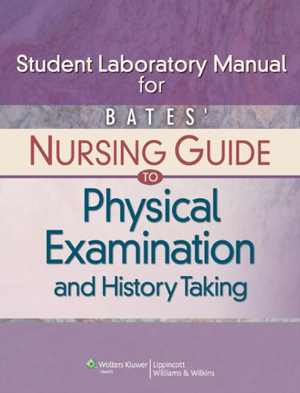 [PDF] دانلود کتاب Student Laboratory Manual For Bates&#039; Nursing Guide To Physical Examination And History Taking, 2011