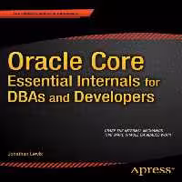 خرید و دانلود نسخه کامل کتاب Oracle Core - Essential Internals for DBAs, Devels.