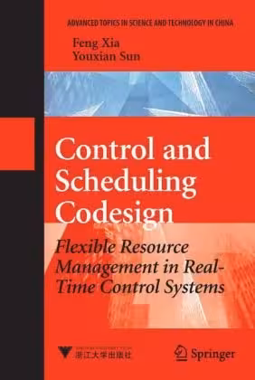 خرید و دانلود نسخه کامل کتاب Control and Scheduling Codesign: Flexible Resource Management in Real-Time Control Systems (Advanced Topics in Science and Technology in China) - PDF