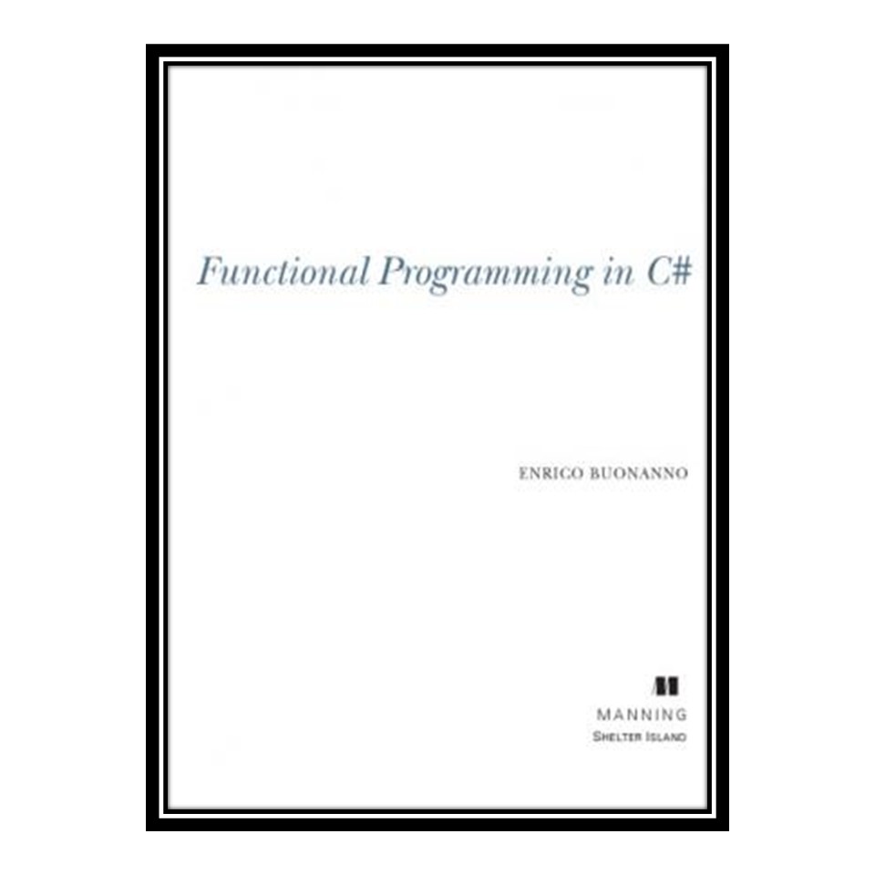 کتاب Functional Programming in C# اثر Enrico Buonanno انتشارات مؤلفین طلایی