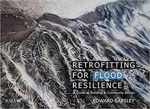  دانلود کتاب Retrofitting For Flood Resilience-A Guide To Building & Community Design, 2019 - دانلود کتاب های دانشگاهی