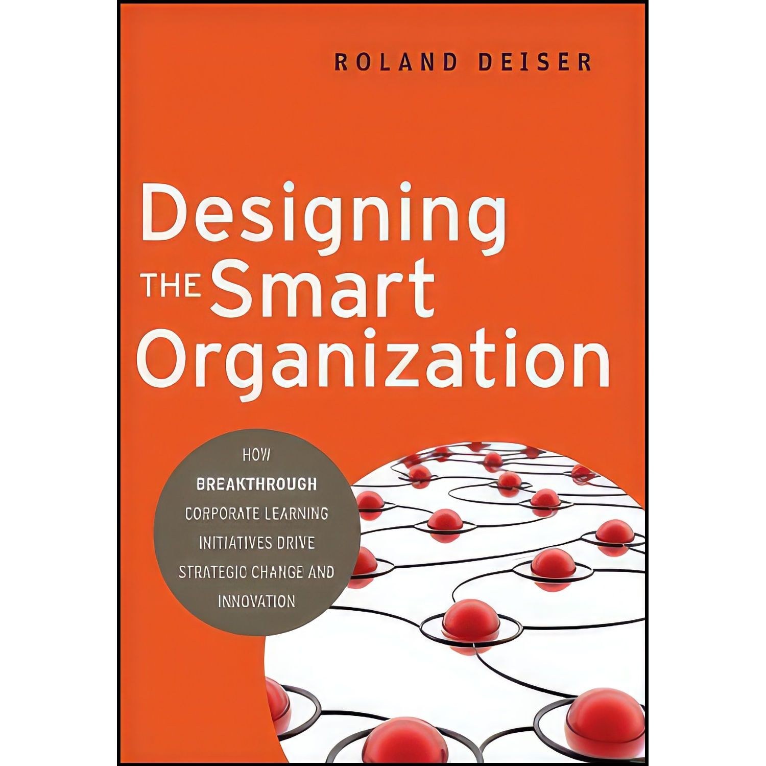 کتاب زبان اصلی Designing the Smart Organization اثر Roland Deiser