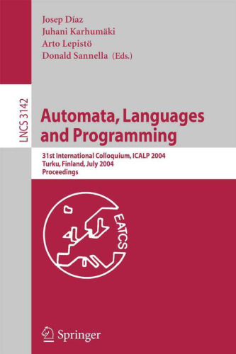 خرید و دانلود نسخه کامل کتاب Automata, Languages and Programming: 31st International Colloquium, ICALP 2004, Turku, Finland, July 12-16, 2004. Proceedings