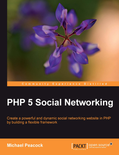 خرید و دانلود نسخه کامل کتاب PHP 5 Social Networking: Create a powerful and dynamic social networking website in PHP by building a flexible framework