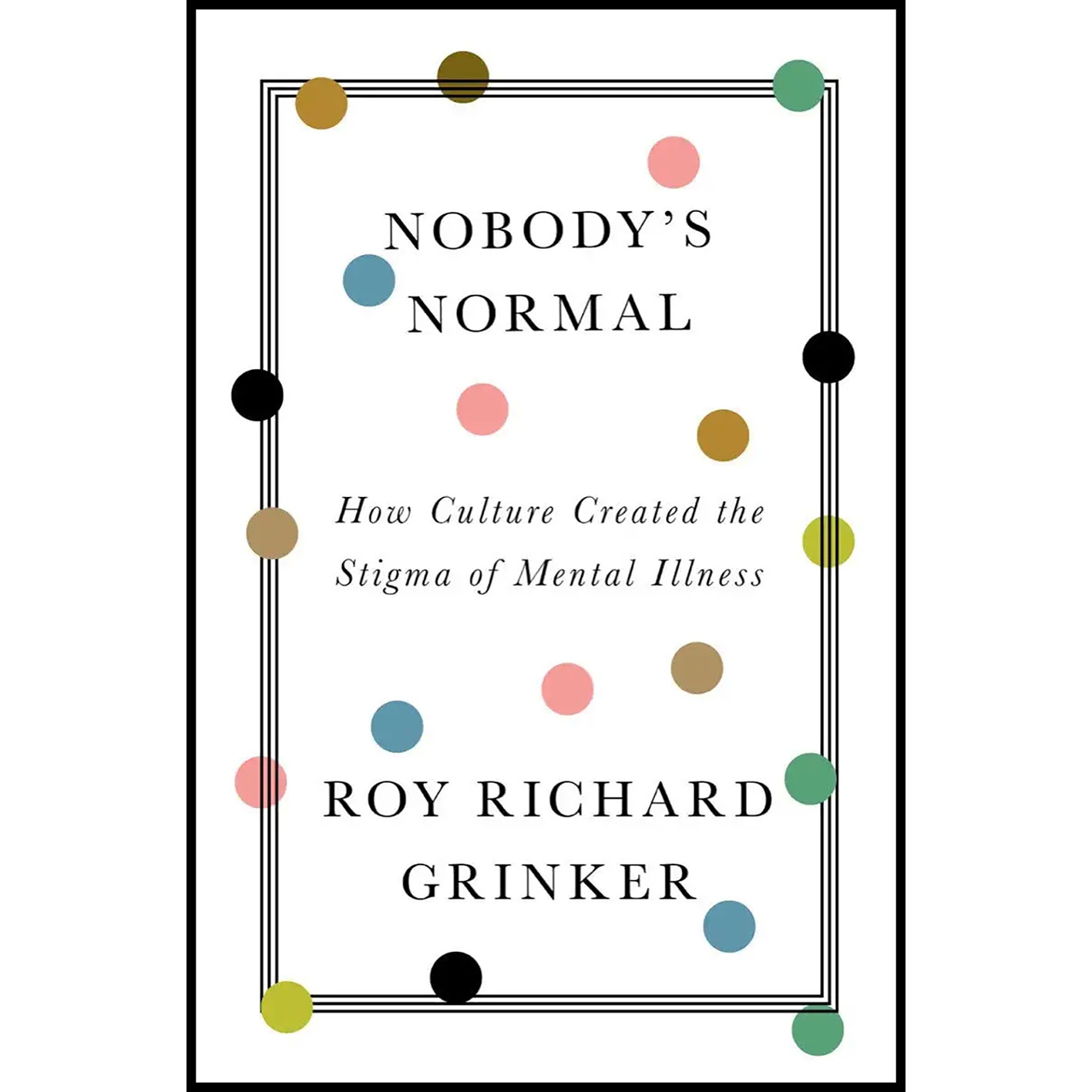 کتاب Nobody ;s Normal اثر Roy R. Grinker انتشارات W. W. Norton Company