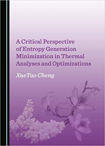 خرید و دانلود نسخه کامل کتاب A Critical Perspective of Entropy Generation Minimization in Thermal Analyses and Optimizations - Pdf