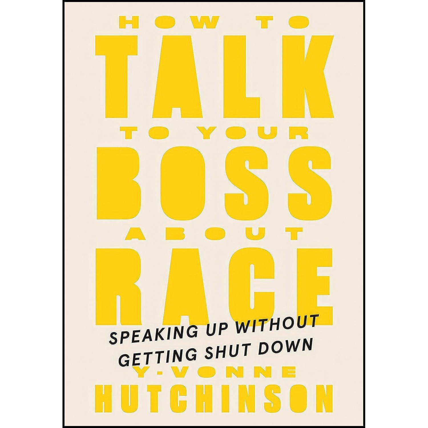 کتاب زبان اصلی How to Talk to Your Boss About Race اثر YVonne Hutchinson