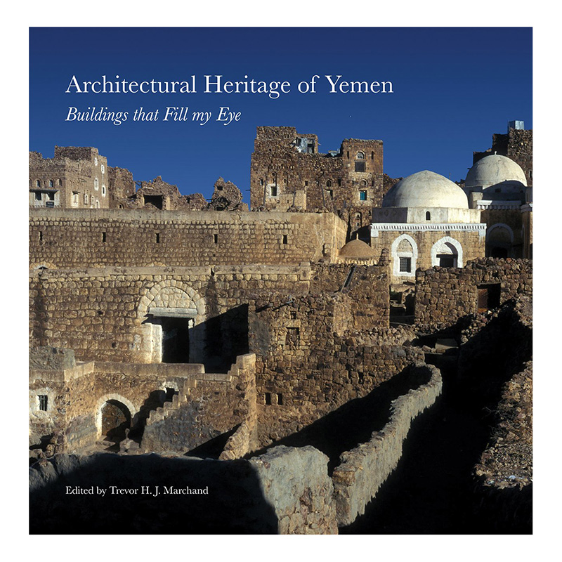 کتاب Architectural Heritage of Yemen : Buildings that Fill My Eye اثر Trevor Marchand انتشاراتGingko Library