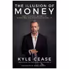 کتاب The Illusion of Money اثر Kyle Cease انتشارات Hay House Inc.