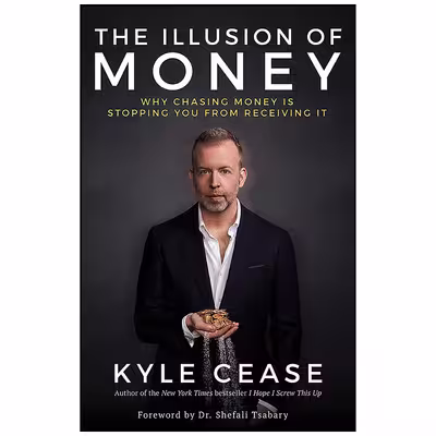 کتاب The Illusion of Money اثر Kyle Cease انتشارات Hay House Inc.