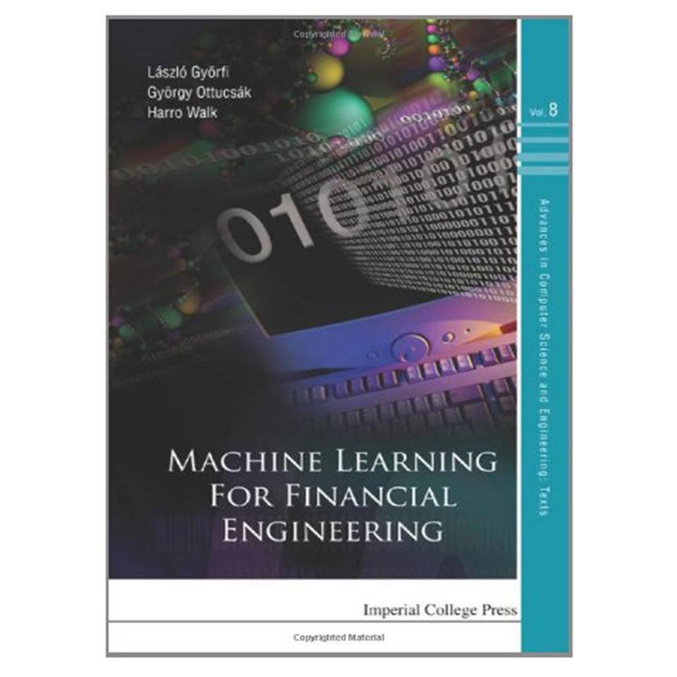 کتاب Machine Learning For Financial Engineering اثر Laszlo Gyorfi, Gyorgy Ottucsak and Harro Walk انتشارات مؤلفین طلایی