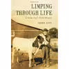 کتاب Limping through Life اثر Jerold W. Apps انتشارات Wisconsin Historical Society Press