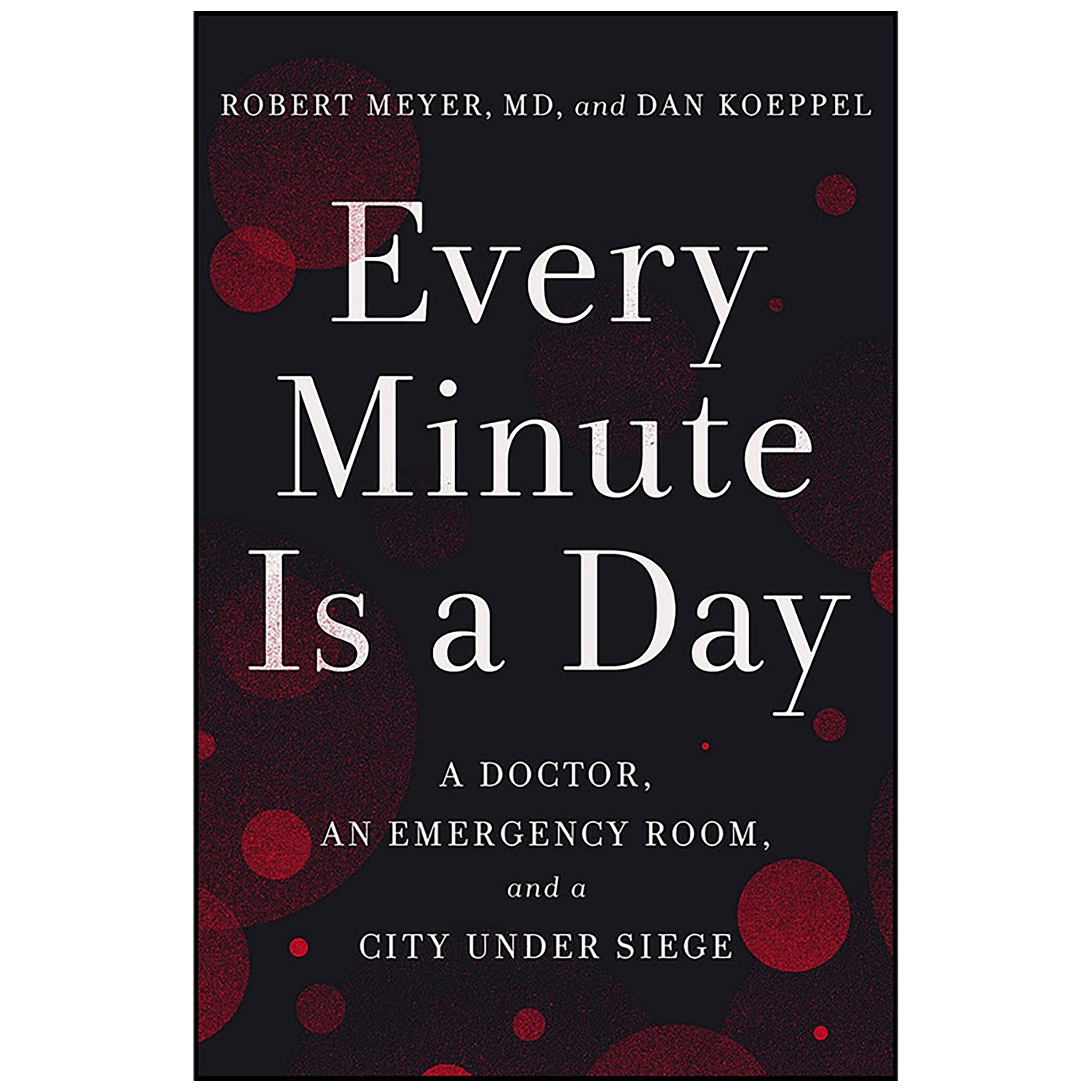 کتاب Every Minute Is a Day اثر Robert Meyer MD and Dan Koeppel انتشارات Crown