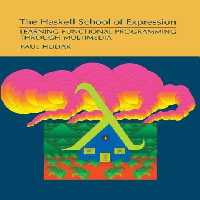 خرید و دانلود نسخه کامل کتاب The Haskell School of Expression: Learning Functional Programming Through Multimedia