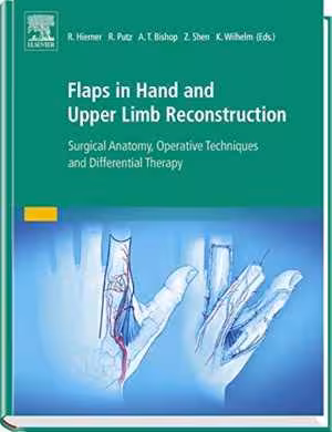[PDF] دانلود کتاب Flaps In Hand And Upper Limb Reconstruction - Surgical Anatomy, Operative Techniques And Differential Therapy, 2014