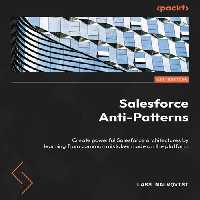 خرید و دانلود نسخه کامل کتاب Salesforce Anti-Patterns: Create powerful Salesforce architectures by learning from common mistakes made on the platform