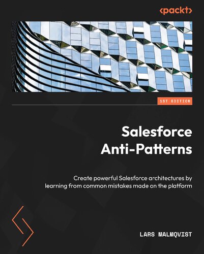 خرید و دانلود نسخه کامل کتاب Salesforce Anti-Patterns: Create powerful Salesforce architectures by learning from common mistakes made on the platform