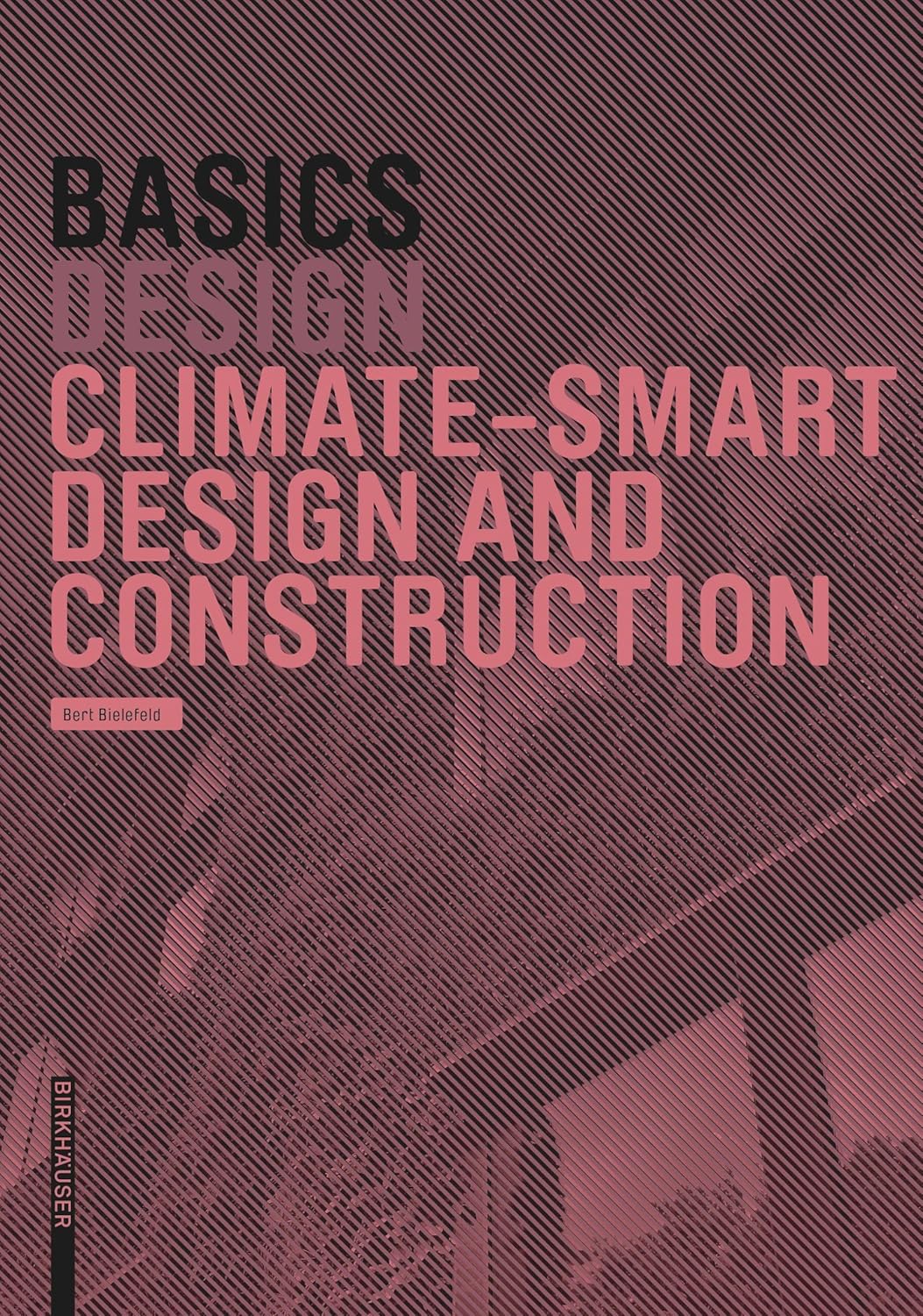  دانلود کتاب Basics - Climate-Smart Design and Construction - دانلود کتاب های دانشگاهی