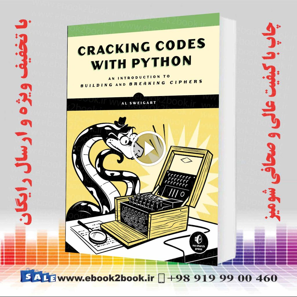 Cracking Codes with Python : An Introduction to Building and Breaking Ciphers