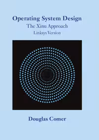 خرید و دانلود نسخه کامل کتاب Operating System Design: The Xinu Approach, Linksys Version