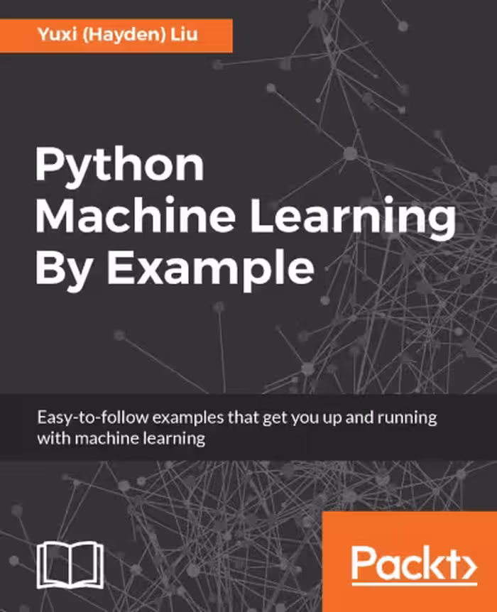 خرید و دانلود نسخه کامل کتاب Python Machine Learning By Example: The easiest way to get into machine learning