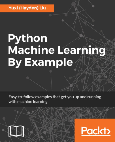 خرید و دانلود نسخه کامل کتاب Python Machine Learning By Example: The easiest way to get into machine learning
