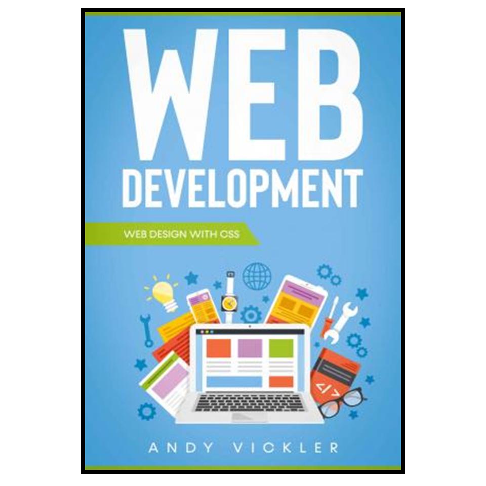 کتاب Web development: Web design with CSS اثر Andy Vickler انتشارات مؤلفین طلایی