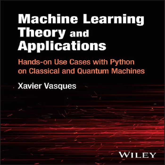خرید و دانلود نسخه کامل کتاب Machine Learning Theory and Applications : Hands-on Use Cases with Python on Classical and Quantum Machines