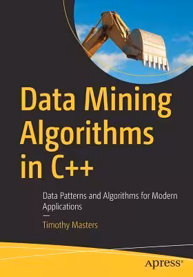 خرید و دانلود نسخه کامل کتاب Data Mining Algorithms in C  : Data Patterns and Algorithms for Modern Applications