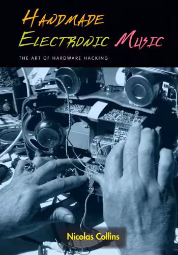 خرید و دانلود نسخه کامل کتاب Handmade Electronic Music: The Art of Hardware Hacking