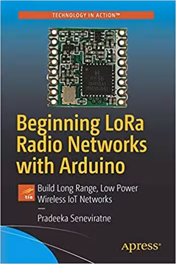 󾕇 دانلود کتاب Beginning Lora Radio Networks With Arduino - Build Long Range, Low Power Wireless Iot Networks, 2019 - دانلود کتاب های دانشگاهی